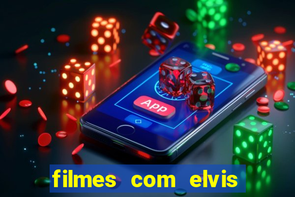 filmes com elvis presley dublado